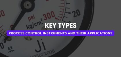 Key Types of Process Control Instruments and Their Applications