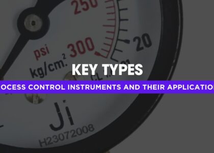 Key Types of Process Control Instruments and Their Applications