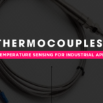 Thermocouples: Reliable Temperature Sensing for Industrial Applications