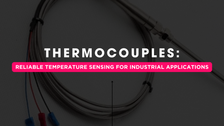 Thermocouples: Reliable Temperature Sensing for Industrial Applications