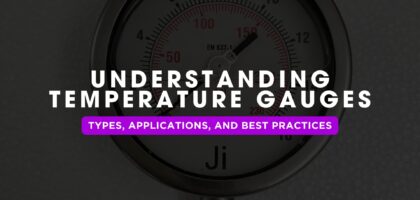 Understanding Temperature Gauges: Types, Applications, and Best Practices | Japsin Instrumentation