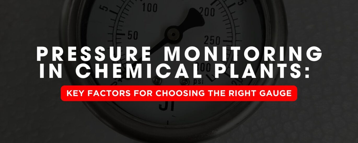 Pressure Monitoring in Chemical Plants: Key Factors for Choosing the Right Gauge | Japsin Instrumentation