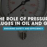 The Role of Pressure Gauges in Oil and Gas: Ensuring Safety and Efficiency | Japsin Instrumentation