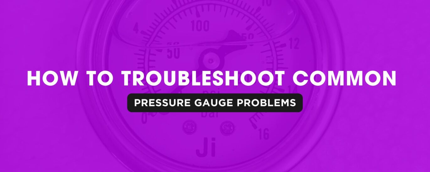 How to Troubleshoot Common Pressure Gauge Problems | Japsin Instrumenatation