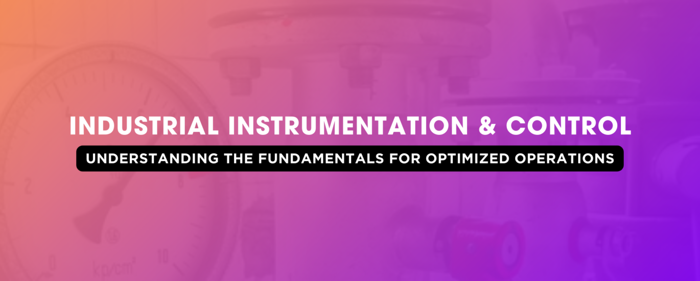 Industrial Instrumentation and Control Understanding the Fundamentals for Optimized Operations | Japsin Instrumentation