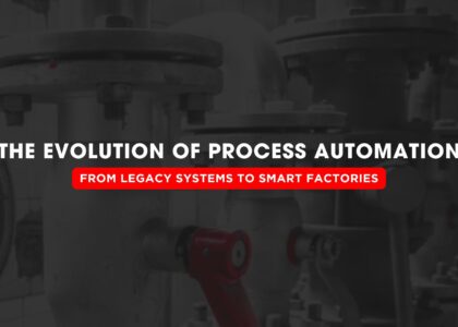 The Evolution of Process Automation From Legacy Systems to Smart Factories