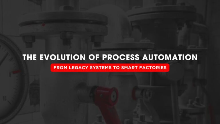 The Evolution of Process Automation: From Legacy Systems to Smart Factories